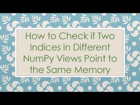How to Check if Two Indices in Different NumPy Views Point to the Same Memory