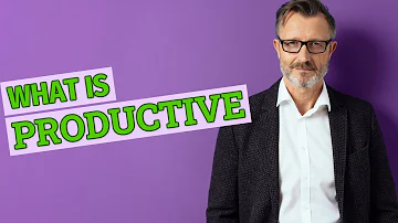 Cosa significa essere produttivo?
