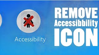 How to Remove Accessibility Icon on Android