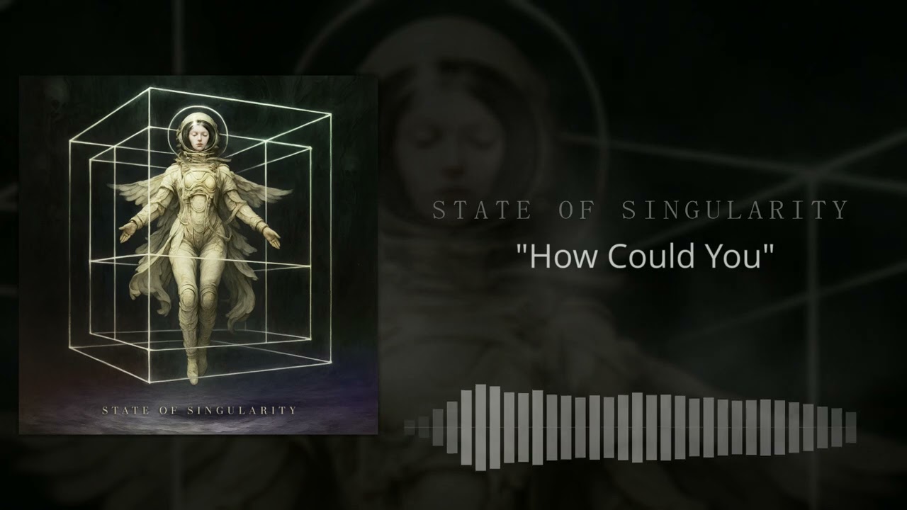 State of Singularity - How Could You