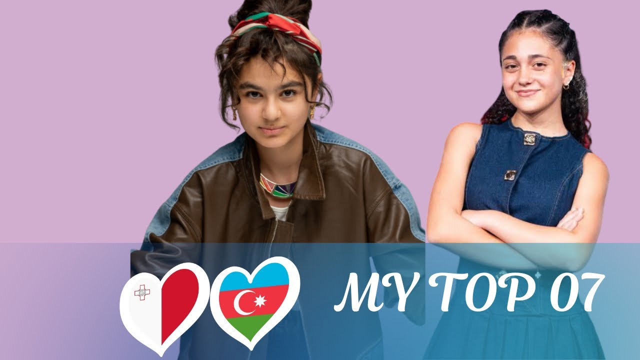 Junior Eurovision 2025 - My Top 7 + 🇦🇿 🇲🇹 