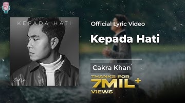 Cakra Khan - Kepada Hati (Official Lyrics)