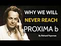 That's Why It's IMPOSSIBLE to Reach Proxima b (We Got It All Wrong) - Richard Feynman