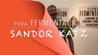 Sandor Katz . ¿que se lleva del workshop compartido? . workshop pura FERMENTACION en Argentina