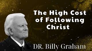 The High Cost of Following Christ  //  Billy Graham