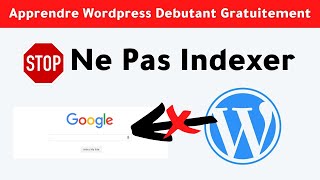 Comment demander aux moteurs de recherche de ne pas indexer ce site wordpress