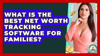 What Is The Best Net Worth Tracking Software For Families? - Budgeting as a Parent
