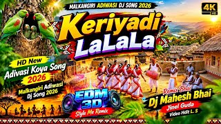 Keriyadi La la la•🐦Malkangiri Adivasi Koya Song 2026 Reemix Bhai Dj Mahesh Bhai From Jinel Guda