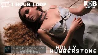 Holly Humberstone - Kissing In Swimming Pools (1 Hour Loop)