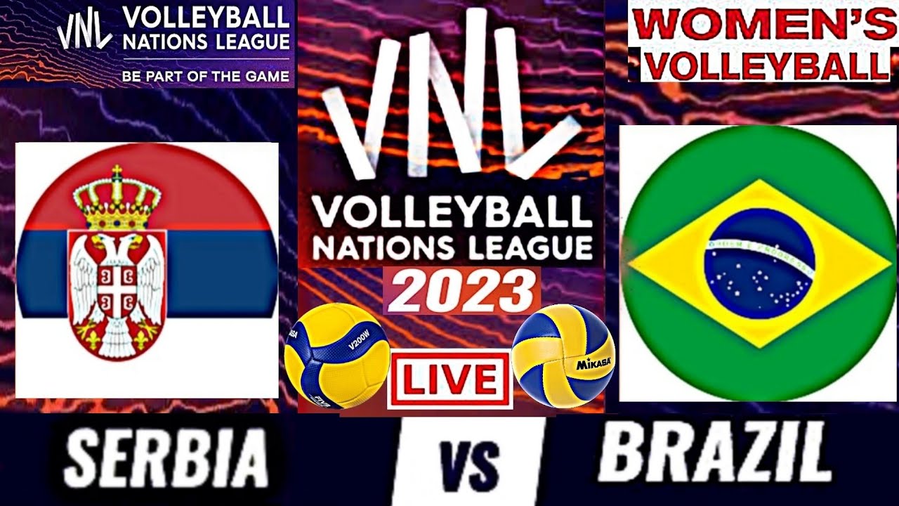 VNL 2023 BRAZIL vs SERBIA Live Score Update FIVB VOLLEYBALL WOMENS NATIONS LEAGUE
