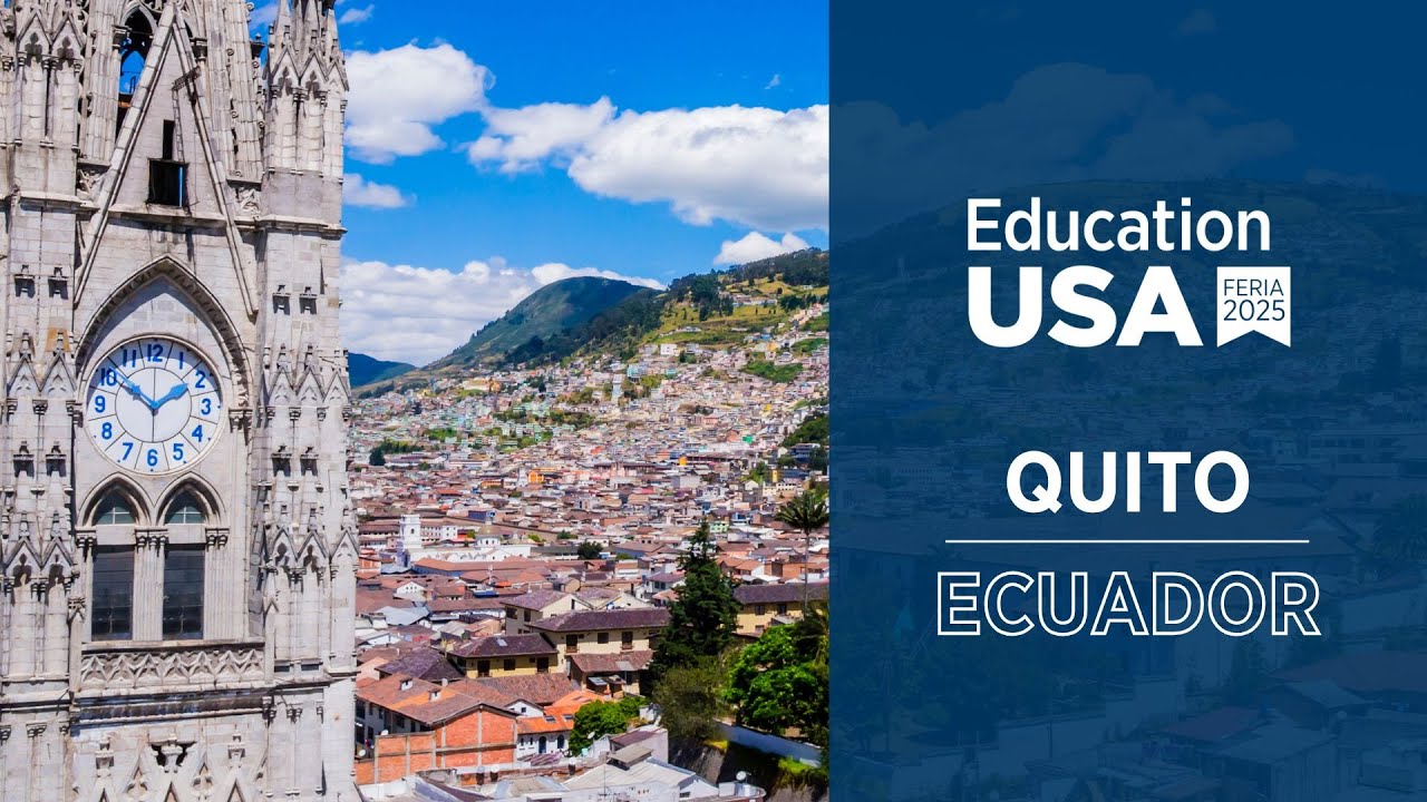 Discover Quito, Ecuador | Join the EducationUSA South American Fair Circuit 2025