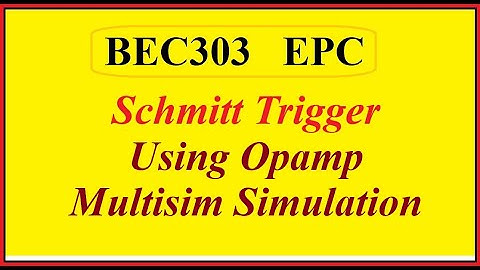 #BEC303  Schmitt Trigger Using Opamp     Multisim Simulation