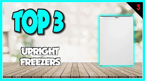 Best Upright Freezers In 2023