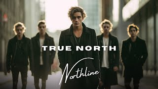 NORTHLINE  |  TRUE NORTH
