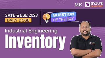 Inventory Question | Industrial Engineering | GATE & ESE 2023 Mechanical (ME) Exam | BYJU