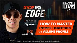 NinjaTrader Live | Develop Your Edge - Volume Profile Strategy Session with Xyzeee (5/21/26)