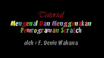 Tutorial Mengenal dan Menggunakan Pemrograman Visual Scratch