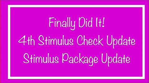 Finally Did It! 4th Stimulus Check Update & Stimulus Package Update