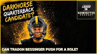 DARKHORSE? Hawkeyes Quarterbacks BATTLE—Can Tradon Bessinger PUSH Hank Brown & Jeremy Hecklinski?