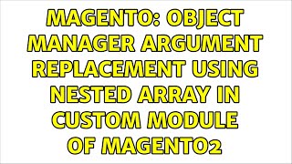 Magento: Object Manager argument replacement using nested array in custom module of Magento2