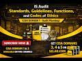 IS Audit Standards, Guidelines, Functions, and Codes of Ethics - CISA Domain 1