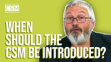 When Should the CSM be Introduced?- Rants & Musings with Rick Adams