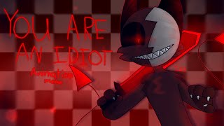 -You Are An Idiot- (Animation meme) [lazy]