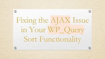 Fixing the AJAX Issue in Your WP_Query Sort Functionality
