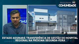 Estado assinará transferência de gestão do hospital regional na próxima segunda-feira