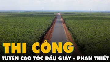Hình ảnh mới nhất tuyến cao tốc Dầu Giây – Phan Thiết đang nhộn nhịp thi công