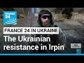 Russian invasion of Ukraine: FRANCE 24 met the Ukrainian resistance in Irpin • FRANCE 24 English