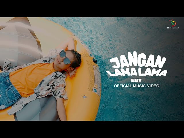 Eby - Jangan Lama Lama | Official Music Video class=