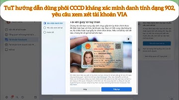 TuT hướng dẫn kháng xác minh danh tính dạng 902, yêu câu xem xét tài khoản VIA bằng phôi CCCD - HTG
