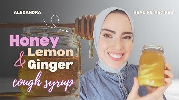 Easy Homemade Cough Syrup Recipe: Lemon, Honey Ginger