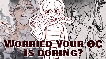 How to Make Your OCs ACTUALLY Interesting .