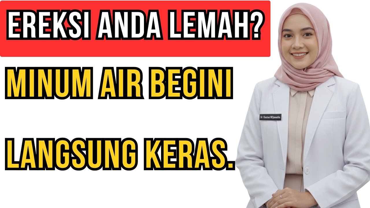 DOKTER UROLOGI JELASKAN Jika Anda Ingin Ereksi Kuat, Minum Air Putih Dengan Cara Ini