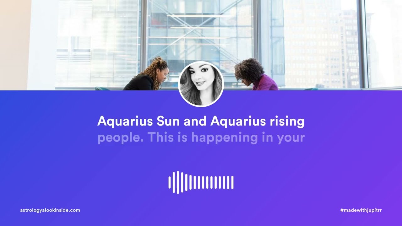 AQUARIUS SUN and AQUARIUS RISING FOR EARLY JULY 2022