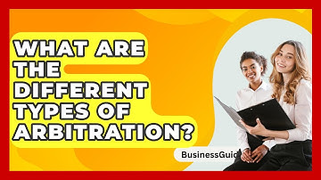 What Are The Different Types Of Arbitration? - BusinessGuide360.com