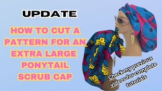 Ponytail scrub cap hair cover pattern update for Extra large size