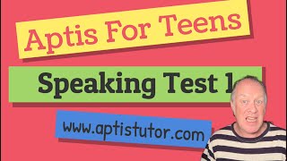 Aptis for Teens Speaking Test 1 | Full Practice Test (B2 Level)