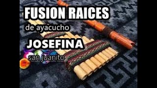 Video voorbeeld van "FUSION RAICES - JOSEFINA - AYACUCHO - SAN JUANITOS"