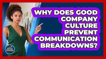 Why Does Good Company Culture Prevent Communication Breakdowns? - The Startup Growth Hub