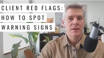 Client Red Flags: 3 Tips for Determining the Right Fit