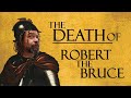 DEATH OF ROBERT THE BRUCE: This day in Scottish History. Scotlands Outlaw King