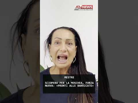 Video SCIOPERO PER LA MOSCHEA, FORZA NUOVA: «PRONTI ALLE BARRICATE» | 27/08/2026