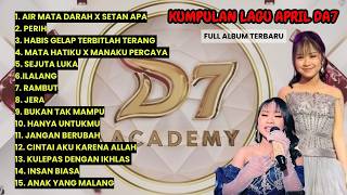 APRIL DA7 FULL ALBUM TERBARU 2026 | Suara Merinding, Lagu Paling Bikin Baper 💔✨