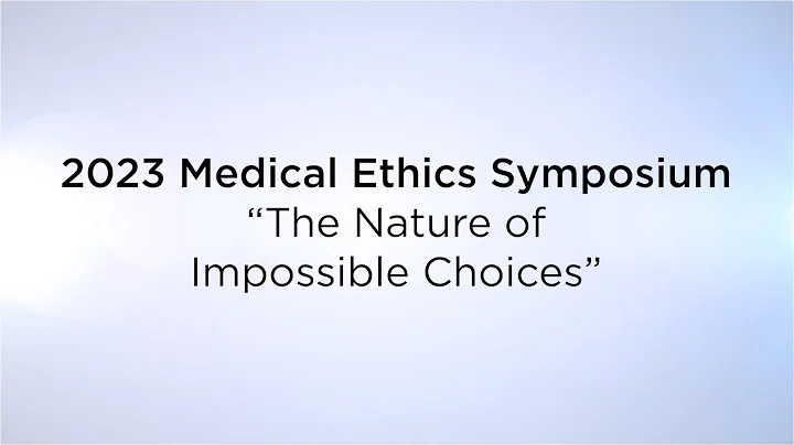 2023 Medical Ethics Symposium: “The Nature of Impossible Choices” - DayDayNews