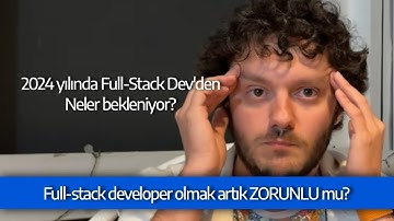 2024 yılında Full-stack developer olmak zorunda mısınız, günümüzde nasıl FSD oluyoruz?