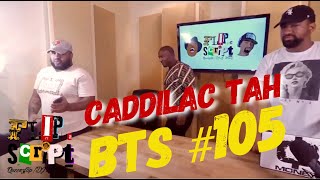 Celebrity FLIP DA SCRIPT BTS #105 - CADDILAC TAH Profile