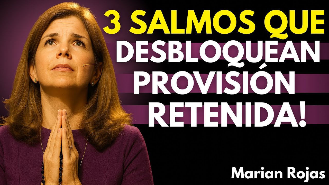 3 Salmos Que Desbloquean la Provisión Que Estaba Retenida i Marian Rojas